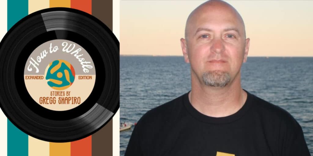 Photo of author Gregg Shapiro with the cover of his new book, "How to Whistle: Expanded Edition"