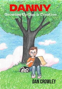 Danny, Growing Up Gay & Creative by Dan Crowley, Front Cover