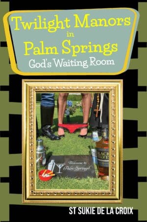 Twilight Manors in Palm Springs God's Waiting Room, book 1 of the Twilight Manors series. On the cover is a leatherman, a nun, and a hairy drag queen.