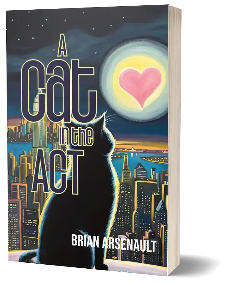 Front cover the novel, "A Cat in the Act," by Brian Arsenault. It is a drawling of a cat looking over the NYC skyline with a heart-shaped moon in the sky.
