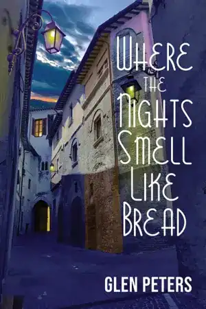 Front cover of "Where the Nights Smell Like Bread." A quaint Italian street at dusk.